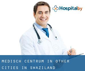 Medisch Centrum in Other Cities in Swaziland