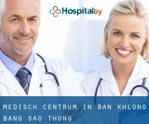Medisch Centrum in Ban Khlong Bang Sao Thong