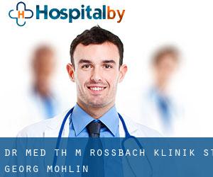 Dr. med. Th. M. Rossbach, Klinik St. Georg (Möhlin)